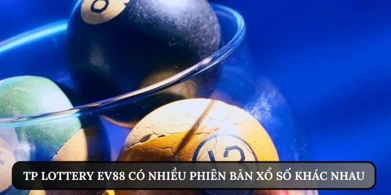 TP Lottery EV88 | Sân Chơi Xổ Số Trực Tuyến Mang Đến Phần Quà Lớn 3 TP Lottery EV88 có nhiều phiên bản khác nhau
