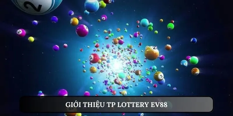 TP Lottery EV88 | Sân Chơi Xổ Số Trực Tuyến Mang Đến Phần Quà Lớn 2 Khám phá TP Lottery EV88