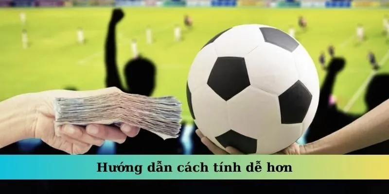 Kèo Xiên – Cách Soi Cược Hiệu Quả Để Đạt Thắng Lợi Cao 3 Hướng dẫn cách tính dễ hơn