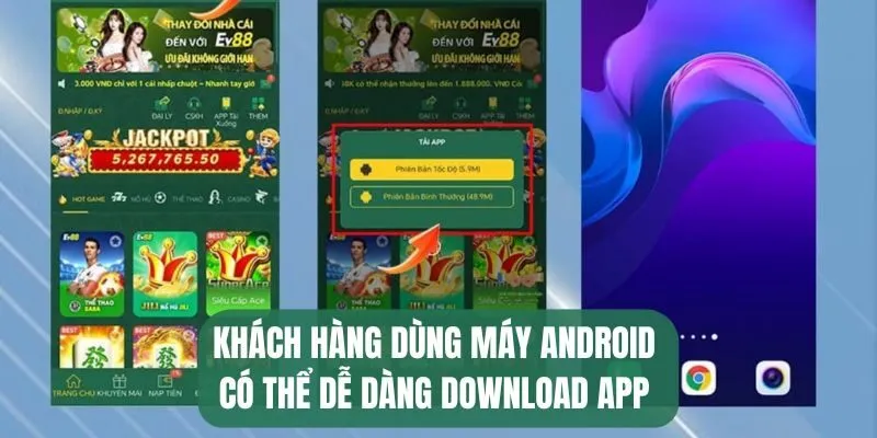 Tải App EV88 - Truy Cập Nhà Cái Mọi Thời Điểm 3 Khách hàng dùng máy Android có thể dễ dàng download app
